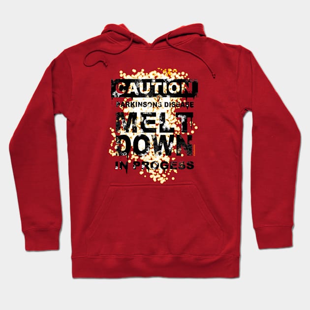 CAUTION PD MELT DOWN IN PROGRESS Hoodie by SteveW50